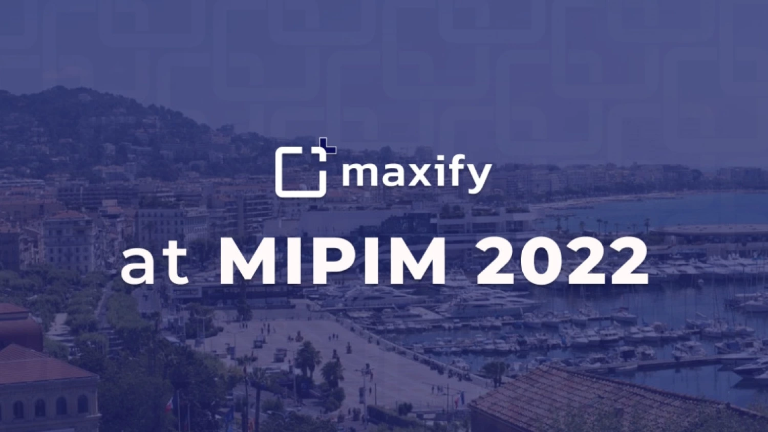 News Article CEE-based proptech Maxify to be present at MIPIM Propel Station